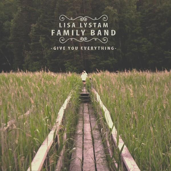 Lisa Lystam Family Band- Give You Everything 2016